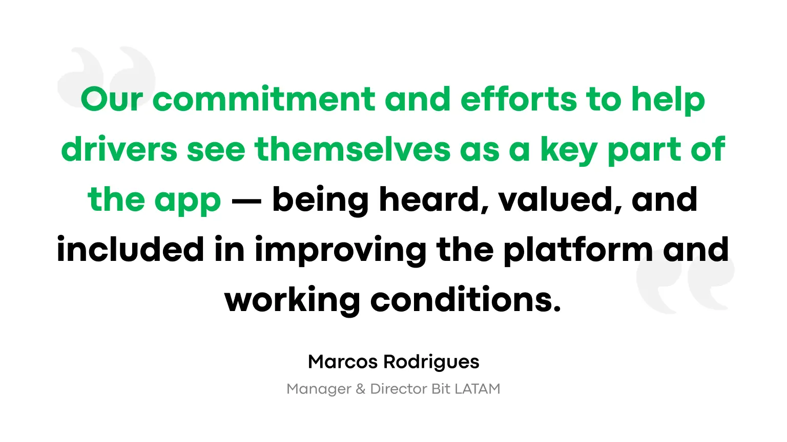Our commitment and efforts to help drivers see themselves as a key part of the app — being heard, valued, and included in improving the platform and working conditions.
